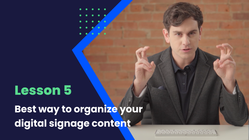 best way to organize your digital signage content